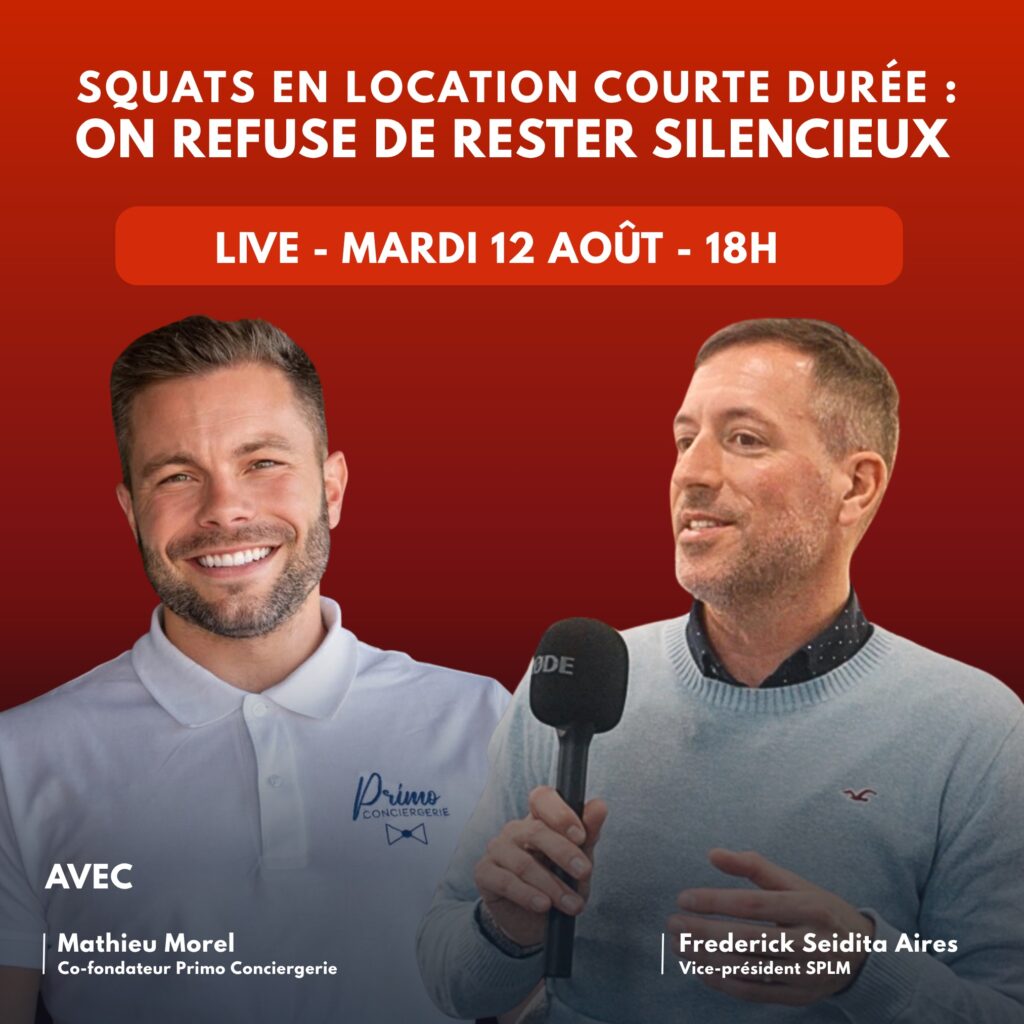 Live sur les squats en location courte durée avec Mathieu Morel de Primo Conciergerie et Frederick Seidita Aires du SPLM, mardi 12 août à 18h